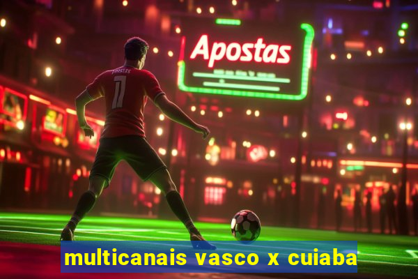 multicanais vasco x cuiaba